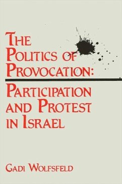 The Politics of Provocation: Participation and Protest in Israel - Wolfsfeld, Gadi