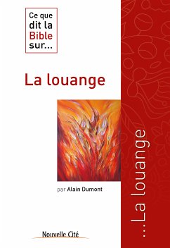 Ce que dit la Bible sur la louange (eBook, ePUB) - Dumont, Alain