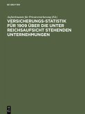 Versicherungs-Statistik für 1909 über die unter Reichsaufsicht stehenden Unternehmungen (eBook, PDF)