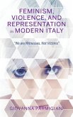 Feminism, Violence, and Representation in Modern Italy Feminism, Violence, and Representation in Modern Italy