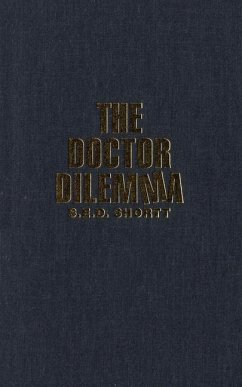 The Doctor Dilemma: Public Policy and the Changing Role of Physicians Under Ontario Medicare - Shortt, S. E. D.