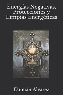 Energías Negativas, Protecciones Y Limpias Energéticas - Alvarez, Damian