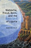 Nietzsche, Freud, Benn, and the Azure Spell of Liguria (eBook, PDF)