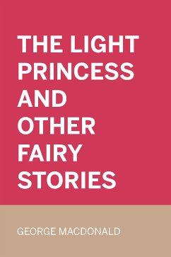 The Light Princess and Other Fairy Stories (eBook, ePUB) - Macdonald, George
