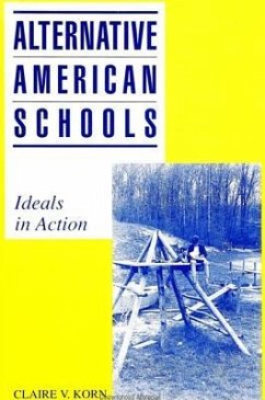 Alternative American Schools: Ideals in Action - Korn, Claire V.