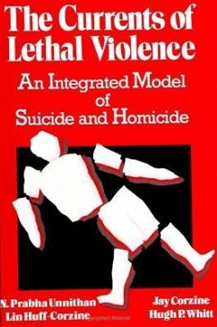 The Currents of Lethal Violence: An Integrated Model of Suicide and Homicide - Unnithan, N. Prabha; Huff-Corzine, Lin; Corzine, Jay