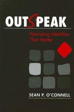 Outspeak: Narrating Identities That Matter - O'Connell, Sean P.