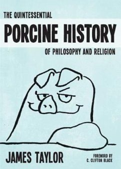 The Quintessential Porcine History of Philosophy and Religion (eBook, ePUB) - Taylor, James