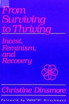 From Surviving to Thriving: Incest, Feminism, and Recovery - Dinsmore, Christine