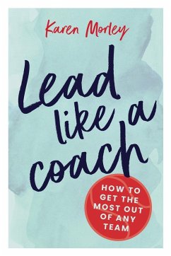 Lead Like a Coach - Morley, Karen; Morley, Karen