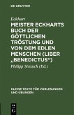 Meister Eckharts Buch der göttlichen Tröstung und Von dem edlen Menschen (Liber &quote;Benedictus&quote;) (eBook, PDF)