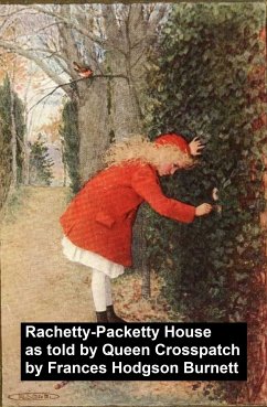 Racketty-Packetty House, As Told by Queen Crosspatch (eBook, ePUB) - Burnett, Frances Hodgson