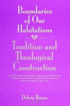 Boundaries of Our Habitations: Tradition and Theological Construction - Brown, Delwin