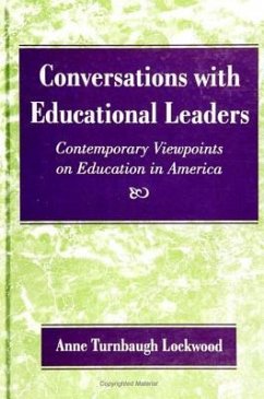 Conversations with Educational Leaders: Contemporary Viewpoints on Education in America - Lockwood, Anne Turnbaugh