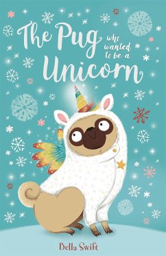 The Pug who wanted to be a Unicorn - Swift, Bella