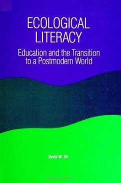 Ecological Literacy: Education and the Transition to a Postmodern World - Orr, David W.