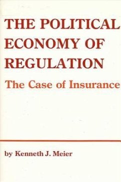 The Political Economy of Regulation: The Case of Insurance - Meier, Kenneth J.