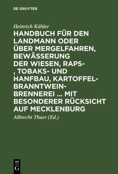 Handbuch für den Landmann oder über Mergelfahren, Bewässerung der Wiesen, Raps-, Tobaks- und Hanfbau, Kartoffel-Branntweinbrennerei ... mit besonderer Rücksicht auf Mecklenburg (eBook, PDF) Handbuch für den Landmann oder über Mergelfahren, Bewässerung der Wiesen, Raps-, Tobaks- und Hanfbau, Kartoffel-Branntweinbrennerei ... mit besonderer Rücksicht auf Mecklenburg (eBook, PDF)