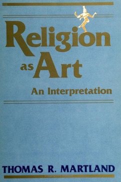 Religion as Art: An Interpretation - Martland, Thomas R.