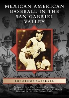 Mexican American Baseball in the San Gabriel Valley - Santillán, Richard A.; López, Camila Alva; Aguirre, James H.