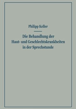Die Behandlung der Haut- und Geschlechtskrankheiten in der Sprechstunde (eBook, PDF) - Keller, Philipp