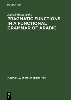 Pragmatic Functions in a Functional Grammar of Arabic (eBook, PDF) - Moutaouakil, Ahmed