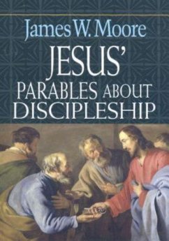 Jesus' Parables About Discipleship (eBook, ePUB) - Moore, James W.