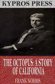 The Octopus: A Story of California (eBook, ePUB)