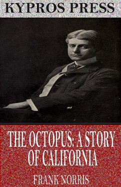 The Octopus: A Story of California (eBook, ePUB) - Norris, Frank