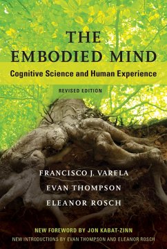 The Embodied Mind, revised edition (eBook, ePUB) - Varela, Francisco J.; Thompson, Evan; Rosch, Eleanor