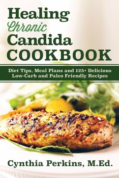 Healing Chronic Candida Cookbook (eBook, ePUB) - Perkins, Cynthia
