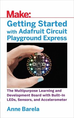 Getting Started with Adafruit Circuit Playground Express (eBook, PDF) - Barela, Anne
