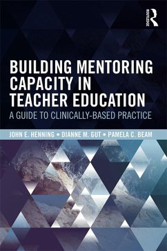 Building Mentoring Capacity in Teacher Education (eBook, PDF) - Henning, John E.; Gut, Dianne M.; Beam, Pamela C.