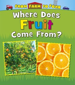 Where Does Fruit Come From? (eBook, PDF) - Staniford, Linda Where Does Fruit Come From? (eBook, PDF) - Staniford, Linda