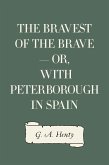 The Bravest of the Brave - or, with Peterborough in Spain (eBook, ePUB)