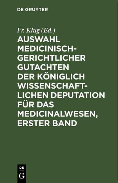 Auswahl medicinisch-gerichtlicher Gutachten der königlich wissenschaftlichen Deputation für das Medicinalwesen, Erster Band (eBook, PDF)