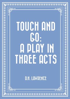 Touch and Go: A Play in Three Acts (eBook, ePUB) - Lawrence, D. H.