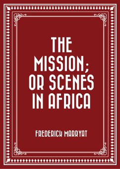 The Mission; or Scenes in Africa (eBook, ePUB) - Marryat, Frederick