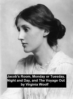 Jacob's Room, Monday or Tuesday, Night and Day, and The Voyage Out (eBook, ePUB) Cover Jacob's Room, Monday or Tuesday, Night and Day, and The Voyage Out (eBook, ePUB)