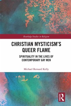 Christian Mysticism's Queer Flame (eBook, ePUB) - Kelly, Michael Bernard