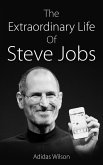 The Extraordinary Life Of Steve Jobs (eBook, ePUB)