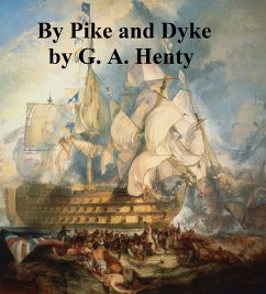 By Pike and Dyke (eBook, ePUB) - Henty, G. A.