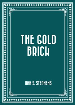 The Gold Brick (eBook, ePUB) - S. Stephens, Ann