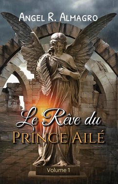 Le Rêve du Prince Ailé (Volume 1) (eBook, ePUB) - Almagro, Angel R.