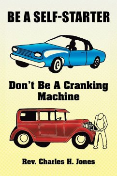 Be a Self-Starter: Don't Be a Cranking Machine (eBook, ePUB) - Jones, Rev. Charles H.