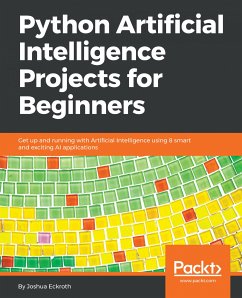 Python Artificial Intelligence Projects for Beginners (eBook, ePUB) - Eckroth, Joshua