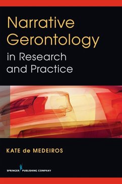 Narrative Gerontology in Research and Practice (eBook, ePUB) - De Medeiros, Kate