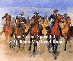 The Vision Splendid (eBook, ePUB) - Raine, William Macleod