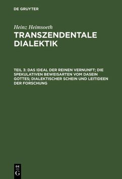 Das Ideal der reinen Vernunft; die spekulativen Beweisarten vom Dasein Gottes; dialektischer Schein und Leitideen der Forschung (eBook, PDF) - Heimsoeth, Heinz