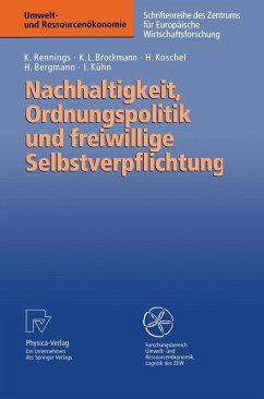 Nachhaltigkeit, Ordnungspolitik und freiwillige Selbstverpflichtung (eBook, PDF) - Rennings, Klaus; Brockmann, Karl L.; Koschel, Henrike; Bergmann, Heidi; Kühn, Isabel